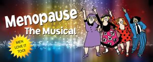 Broadway Theatre League presents "Menopause The Musical" @ Harry and Jeanette Weinberg Memorial Theatre | Scranton | Pennsylvania | United States