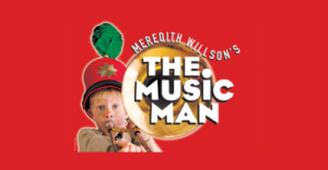Broadway in Scranton presents "The Music Man" @ Harry and Jeanette Weinberg Memorial Theatre | Scranton | Pennsylvania | United States